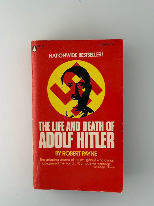 The Life and Death of Adolf Hitler by Robert Payne