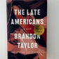 The Late Americans by Brandon Taylor