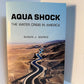 Aqua Shock - The Water Crisis in America by Susan J. Marks