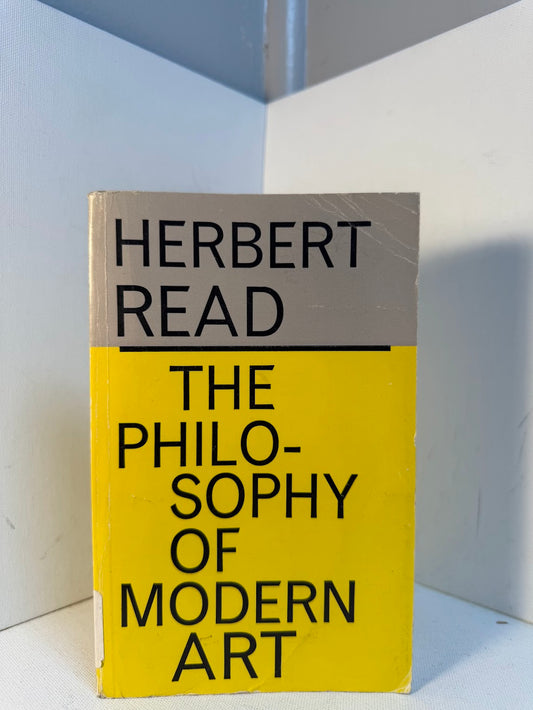 The Philosophy of Modern Art by Herbert Read