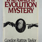 The Great Evolution Mystery by Gordon Rattray Taylor