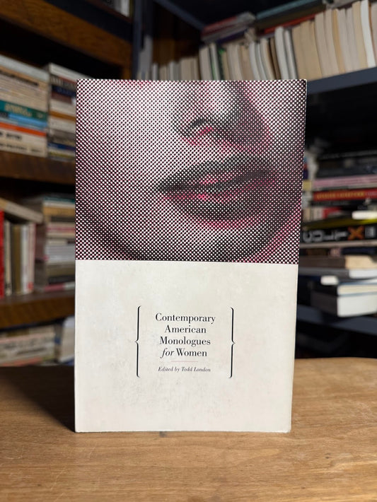 Contemporary American Monologues for Women edited by Todd London