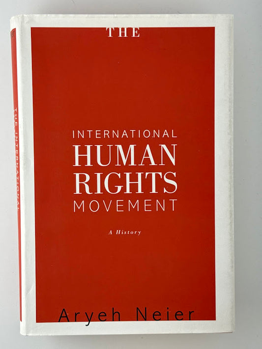 The International Human Rights Movement by Aryeh Neier