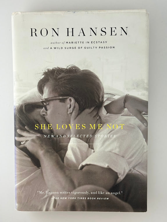 She Loves Me Not by Ron Hansen