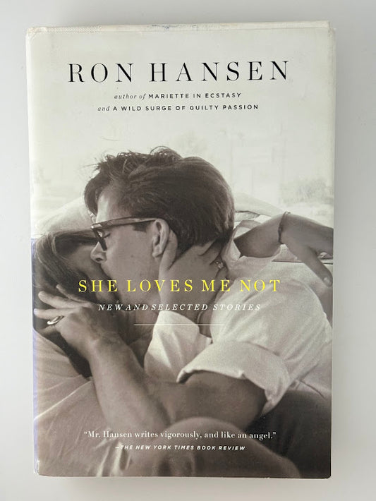 She Loves Me Not by Ron Hansen