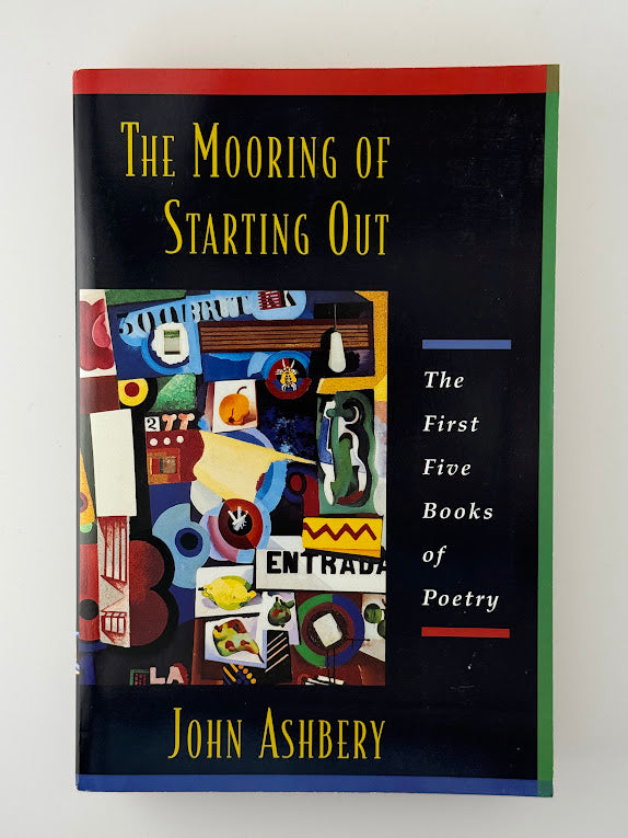 The Mooring of Starting Out by John Ashbery