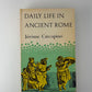 Daily Life in Ancient Rome by Jerome Carcopino