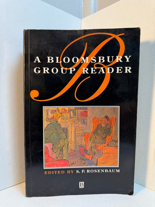 A Bloomsbury Group Reader edited by S.P. Rosenbaum