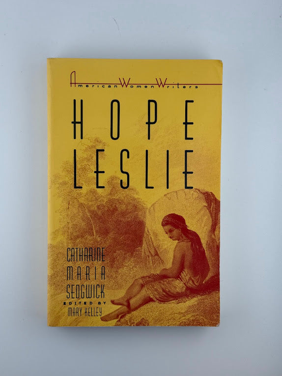 Hope Leslie by Catharine Maria Sedgwick