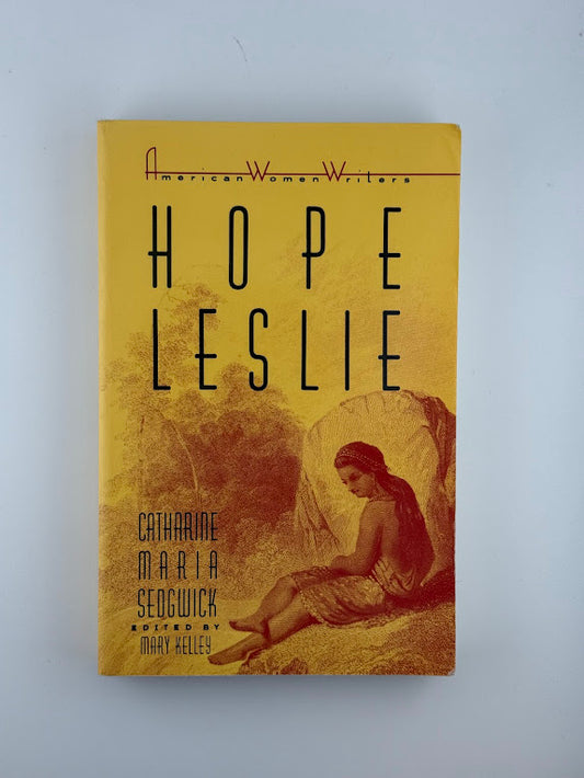 Hope Leslie by Catharine Maria Sedgwick