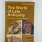 The World of Late Antiquity by Peter Brown