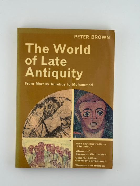 The World of Late Antiquity by Peter Brown