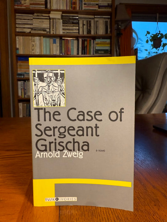 The Case of Sergeant Grischa by Arnold Zweig