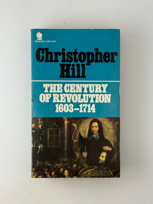 The Century of Revolution 1603-1714 by Christopher Hill