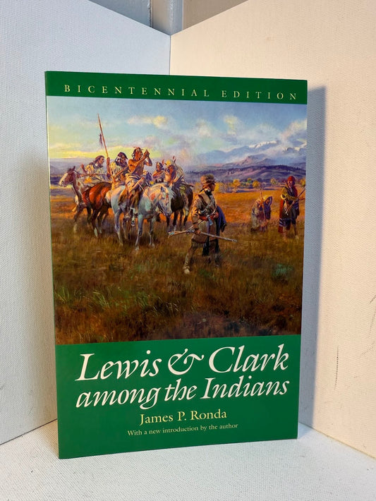 Lewis & Clark Among the Indians by James P. Ronda