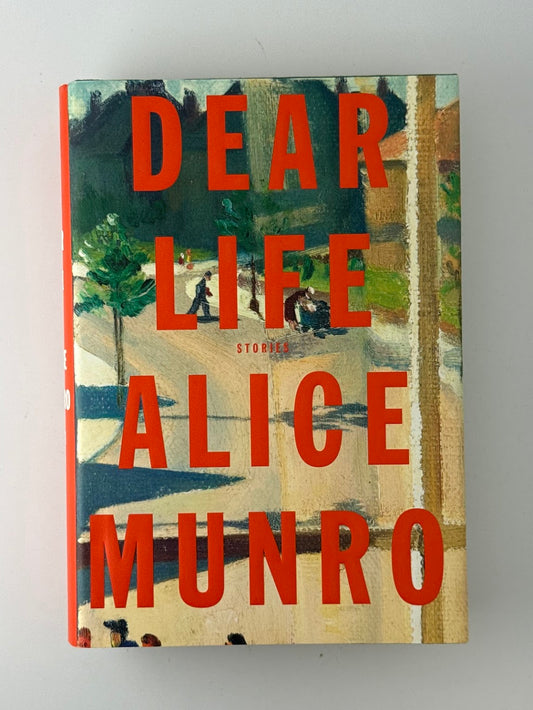 Dear Life by Alice Munro