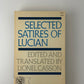 Selected Satires of Lucian translated by Lionel Casson
