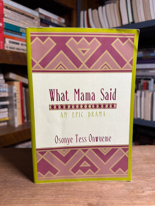 What Mama Said by Osonye Tess Onwueme