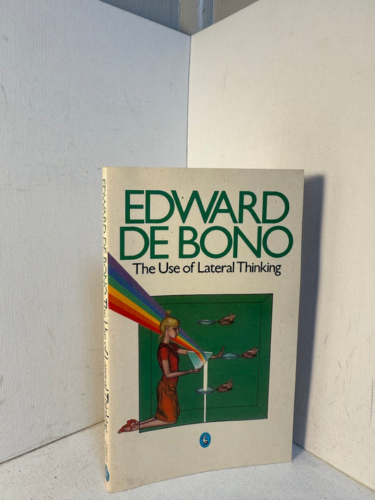 The Use of Lateral Thinking by Edward De Bono