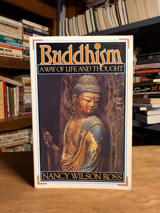 Buddhism - A Way of Life and Thought by Nancy Wilson Ross