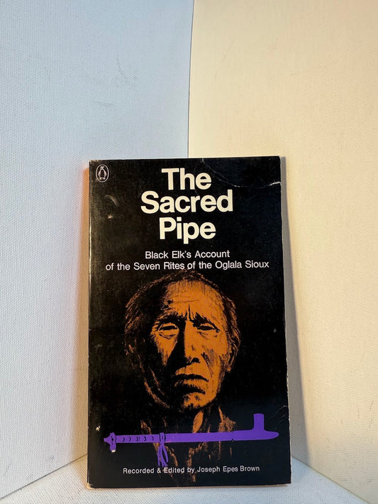 The Sacred Pipe - Black Elk's Account of the Seven Rites of the Oglala Sioux