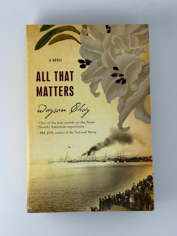 All That Matters by Wayson Choy