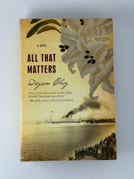 All That Matters by Wayson Choy