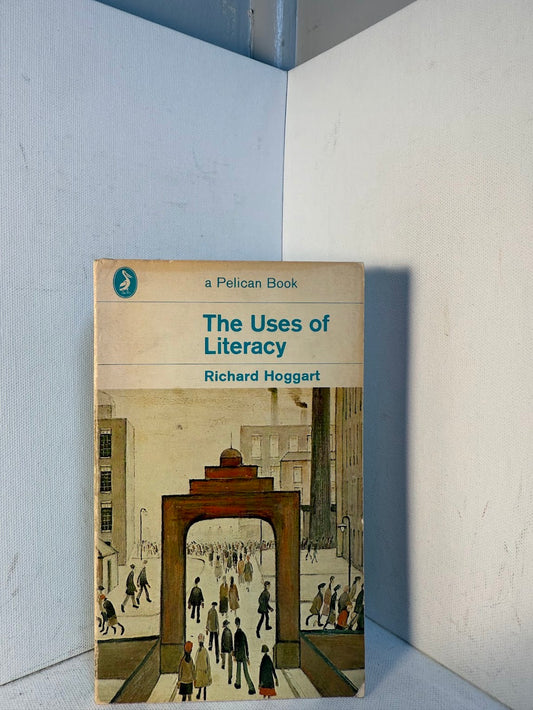 The Uses of Literacy by Richard Hoggart