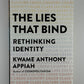 The Lies That Bind - Rethinking Identity by Kwame Anthony Appiah