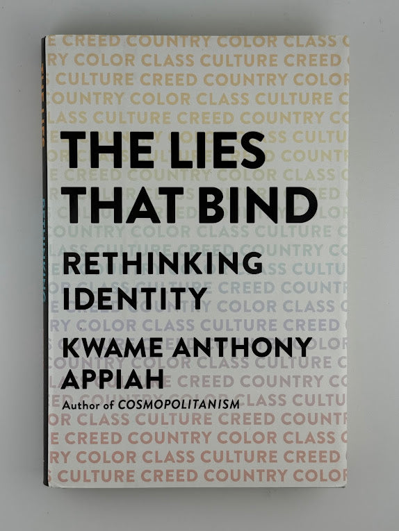 The Lies That Bind - Rethinking Identity by Kwame Anthony Appiah