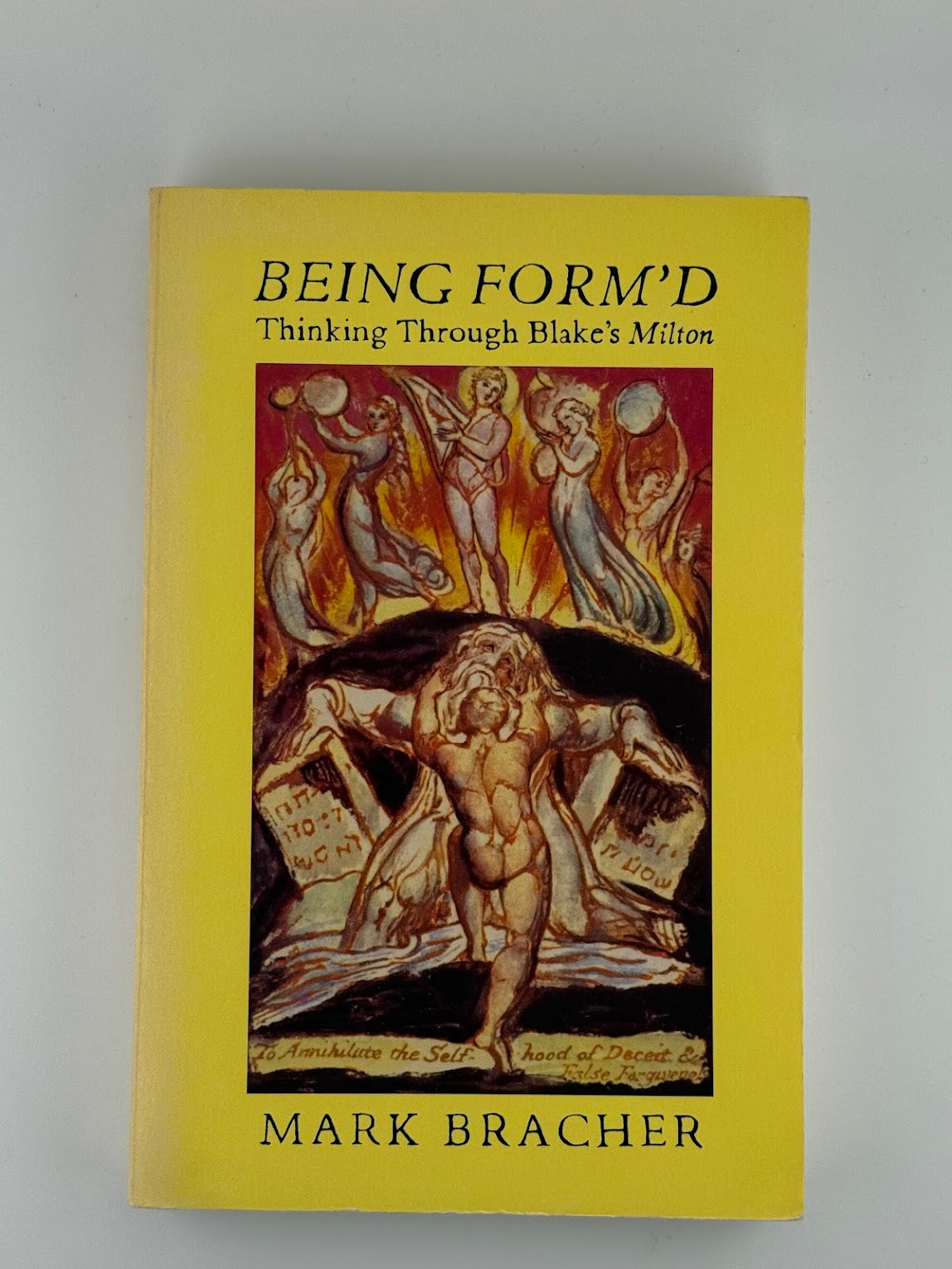Being Form'd - Thinking Through Blake's Milton by Mark Bracher