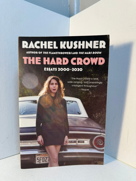 The Hard Crowd by Rachel Kushner