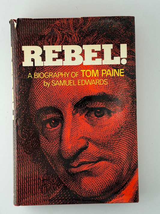 Rebel! A Biography of Tom Paine by Samuel Edwards