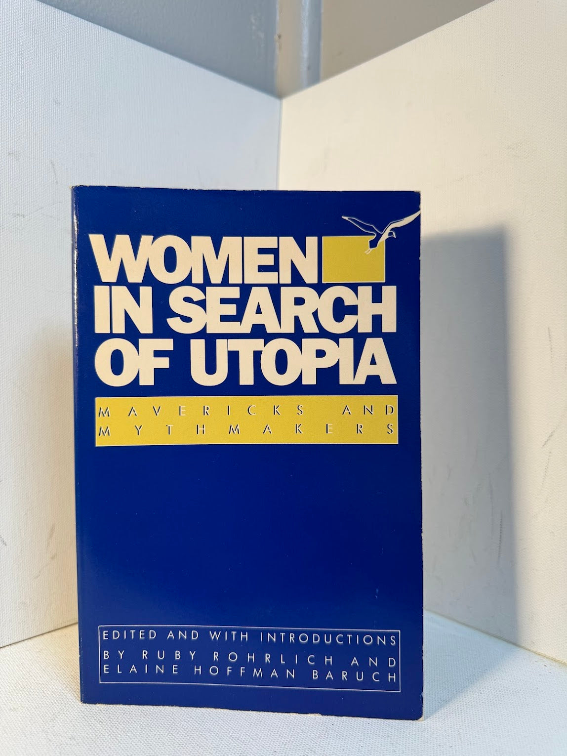 Women in Search of Utopia - Mavericks and Mythmakers edited by Rohrlich and Baruch