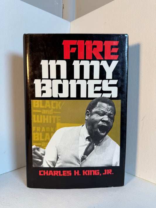 Fire in My Bones by Charles H. King, Jr.