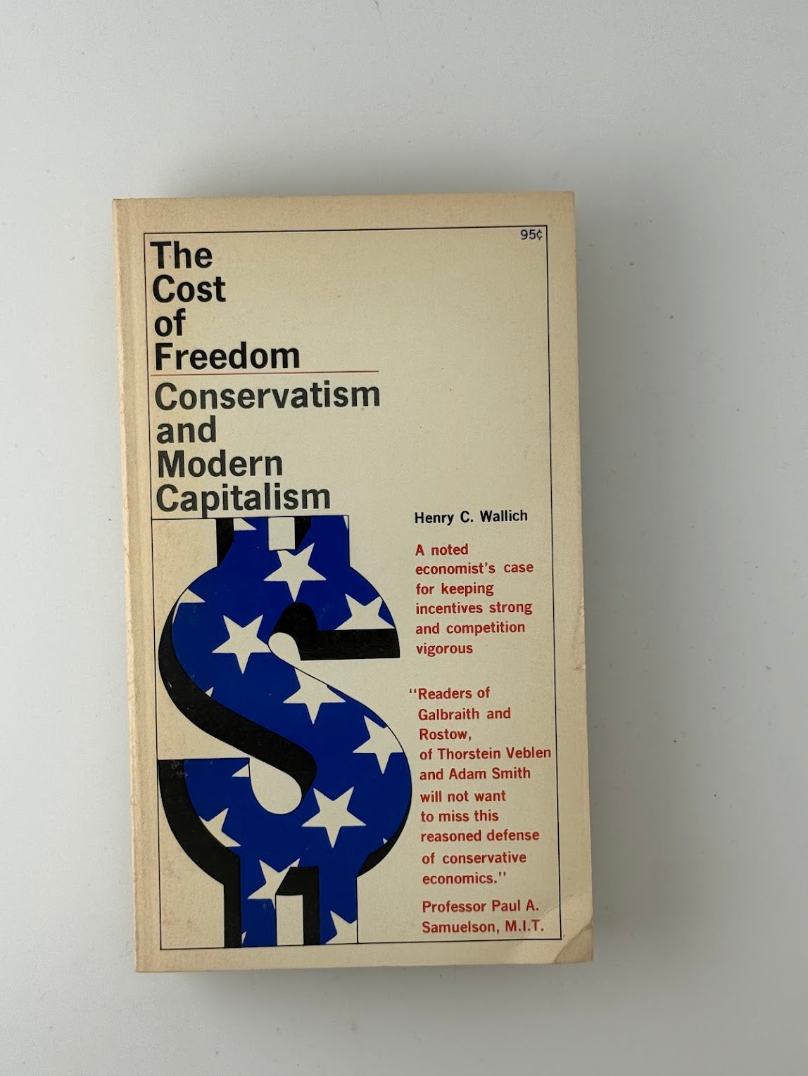 The Cost of Freedom - Conservatism and Modern Capitalism by Henry C. Wallich