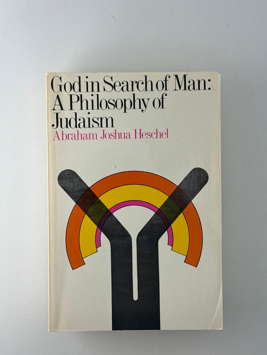 God In Search of Man: A Philosophy of Judaism by Abraham Joshua Heschel