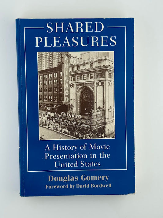 Shared Pleasures - A History of Movie Presentation in the United States by Douglas Gomery