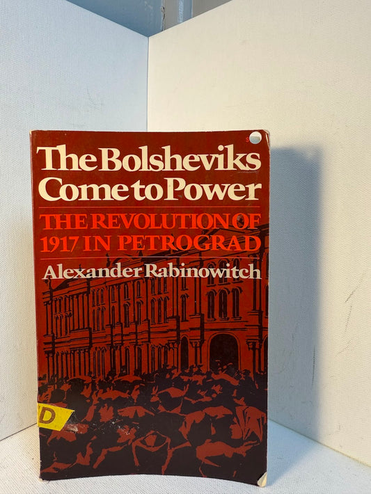 The Bolsheviks Come to Power by Alexander Rabinowitch