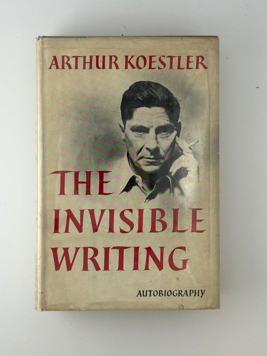 The Invisible Writing by Arthur Koestler