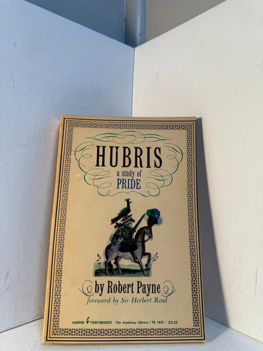 Hubris - A Study of Pride by Robert Payne