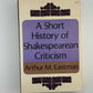 A Short History of Shakespearean Criticism by Arthur M. Eastman