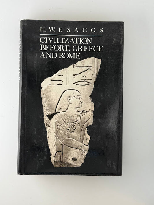 Civilization Before Greece and Rome by H.W.F. Saggs