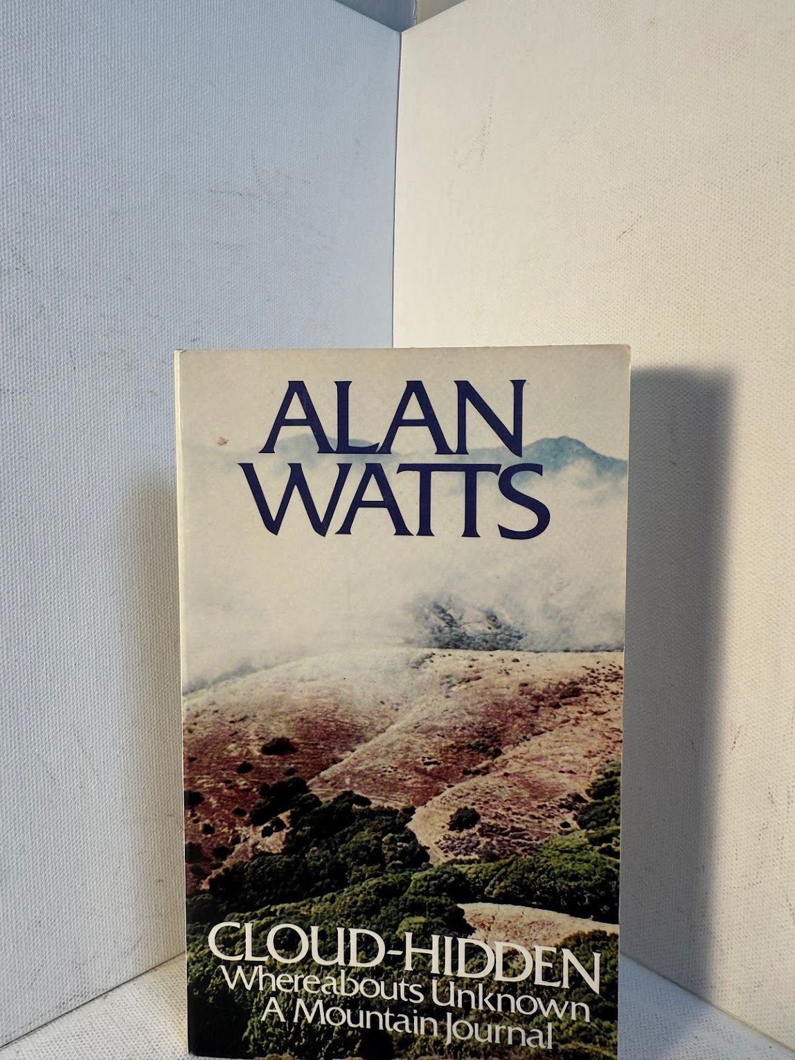 Cloud-Hidden Whereabouts Unknown - A Mountain Journal by Alan Watts