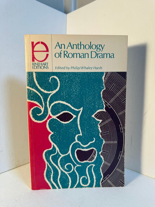 An Anthology of Roman Drama edited by Philip Whaley Harsh