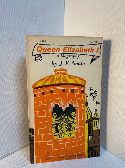 Queen Elizabeth 1 - A Biography by J.E. Neale