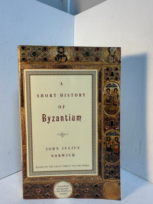 A Short History of Byzantium by John Julius Norwich