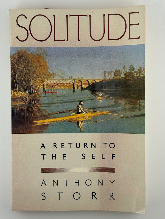 Solitude - A Return to the Self by Anthony Storr