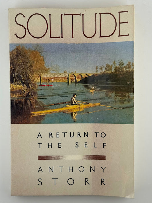 Solitude - A Return to the Self by Anthony Storr