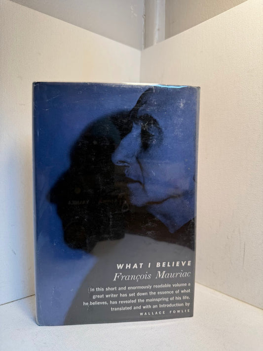 What I Believe by Francois Mauriac